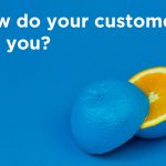 How do your customers see you?